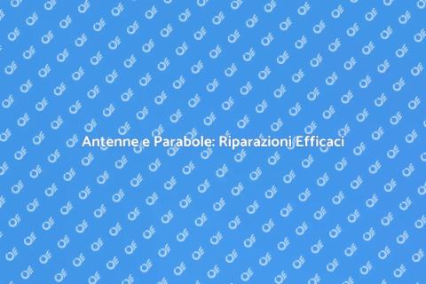 Riparazione Antenne e Parabole