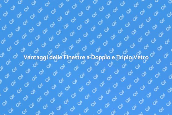 Finestre: Doppio o Triplo Vetro?