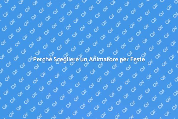 Scegliere un Animatore per la Festa