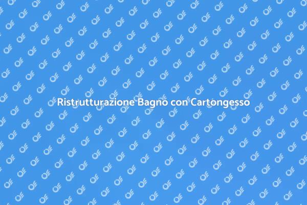 Trasforma il Tuo Bagno con il Cartongesso