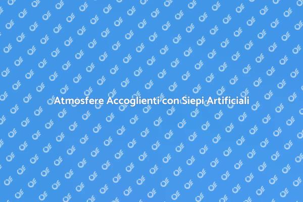 Crea Atmosfere con Siepi Artificiali