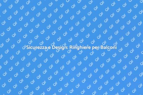 Ringhiere per Balconi: Sicurezza e Stile