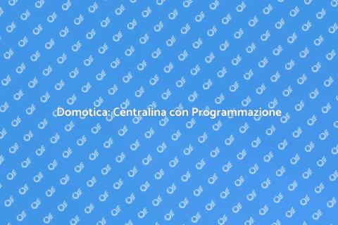 Centralina Domotica Innovativa