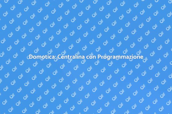 Rivoluziona la tua casa con la Domotica