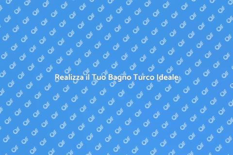 Costruire un Bagno Turco Perfetto