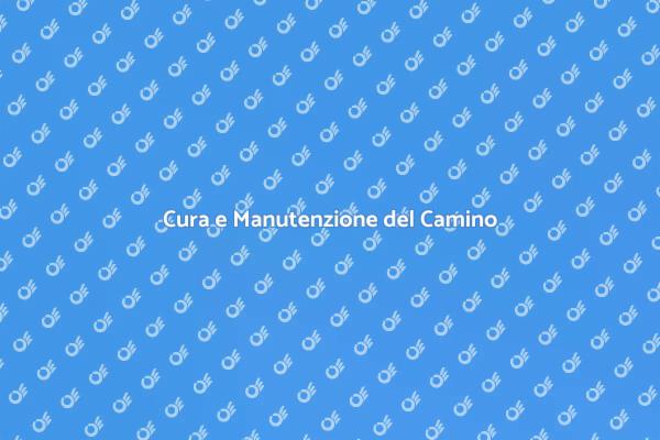 Arte e Manutenzione del Camino