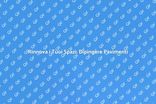 Rinnova Casa con il Pavimento Dipinto
