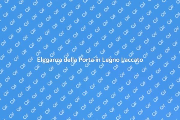 Porta Laccata: Stile e Funzionalità