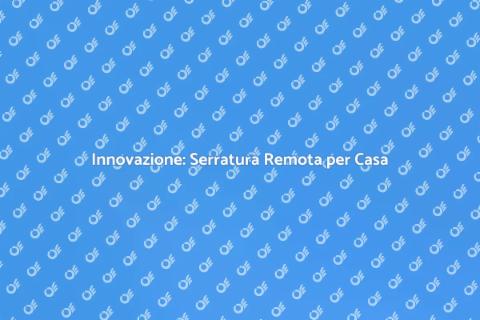 Serratura a Controllo Remoto: Sicurezza