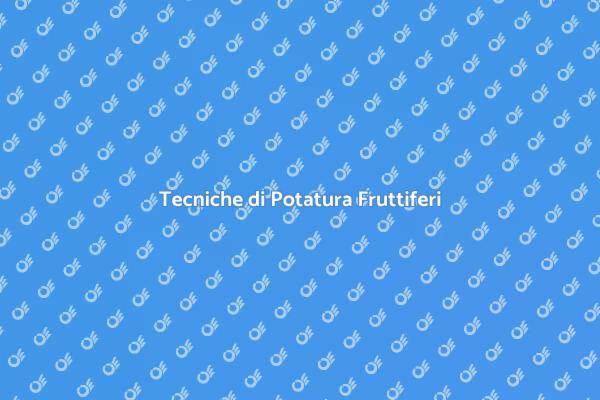 Potatura Efficace per Fruttiferi
