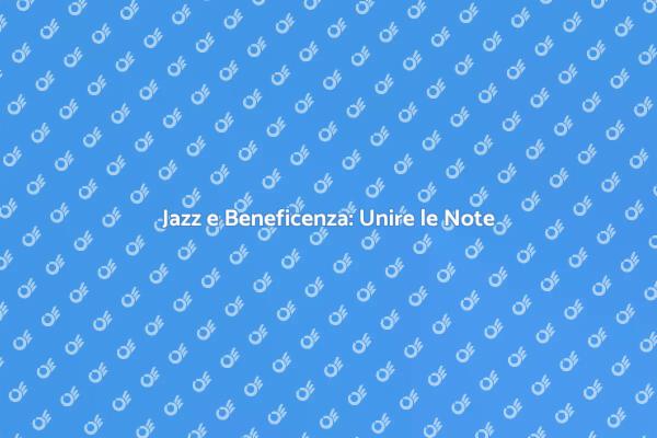 Musica e Solidarietà: Jazz per il Bene