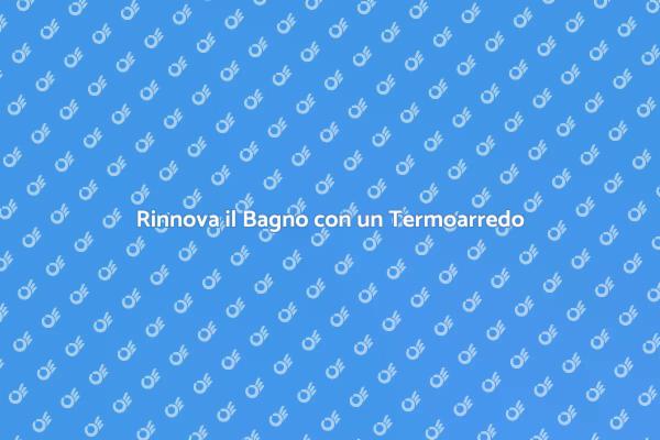 Termoarredo: Eleganza nel Tuo Bagno