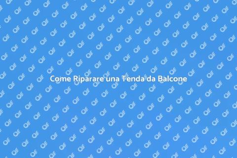 Riparare una Tenda da Balcone