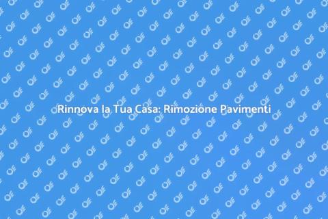 Rimozione Moquette e Rivestimenti
