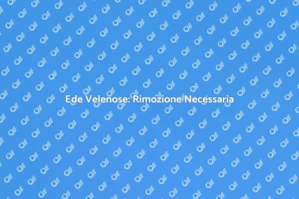 Ede Velenose: Perché Rimuoverle Subito