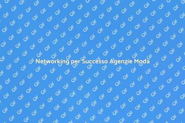 Connetti e Innova nel Settore Moda