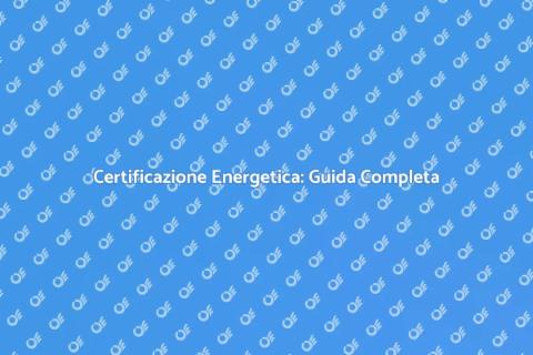 Certificazione Energetica: Efficienza Casa