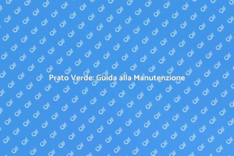 Manutenzione del Prato: Giardino Perfetto