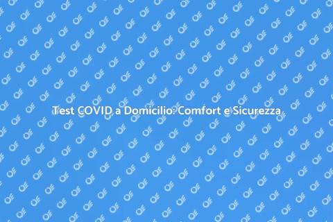Tampone COVID a Domicilio: Sicurezza