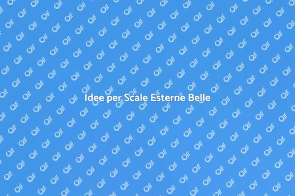 Scale Esterne: Trasformale con Stile
