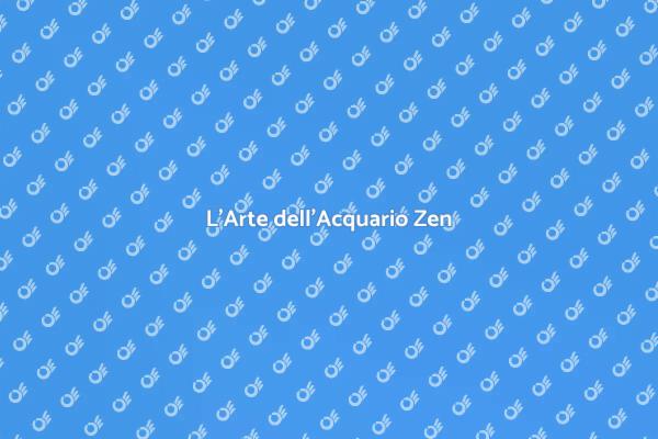 Crea il Tuo Acquario in Stile Zen