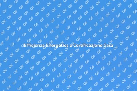 Certificazione Energetica: Efficienza Casa