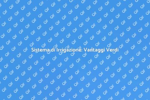 Irrigazione a Goccia: Sostenibilità Verde