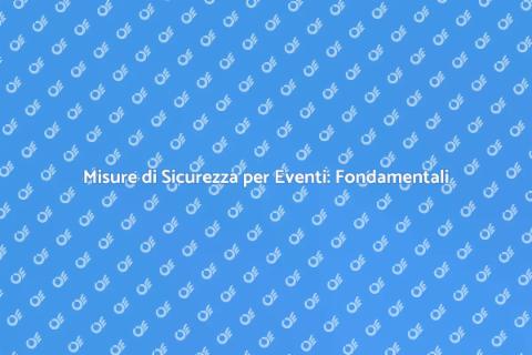 Sicurezza Eventi: Investi per il Successo