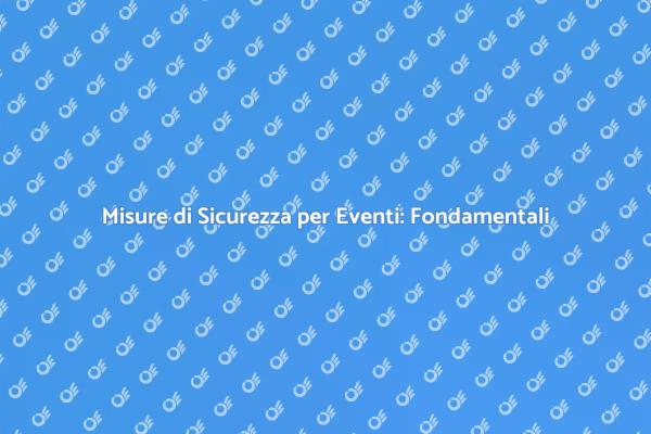Investire nella Sicurezza per Eventi