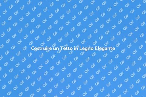 Tetto in Legno per Terrazzo: Guida