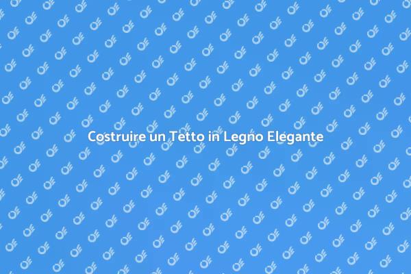 Creare un Rifugio con Tetto in Legno