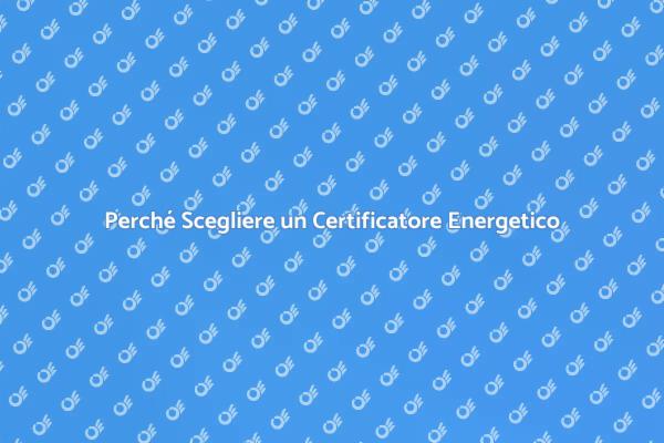 Efficienza Energetica: Certificatore Necessario