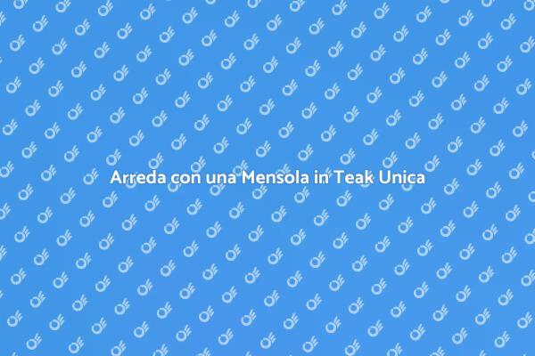 Mensole su Misura: Teak e Stile Unico