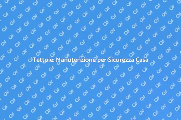 Importanza della Manutenzione del Tetto