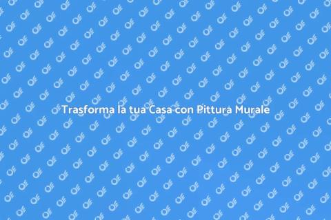 Pittura Murale Personalizzata per Casa