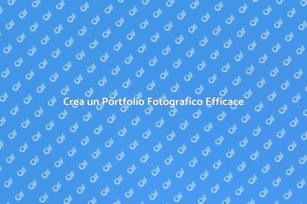 Portfolio Fotografico: Come Crearlo