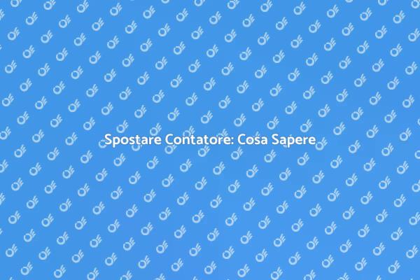 Come Spostare un Contatore in Casa