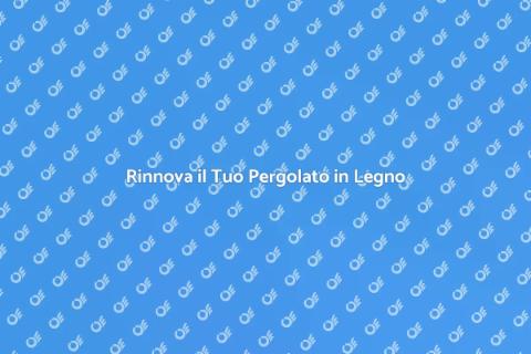 Ristrutturare un Pergolato in Legno