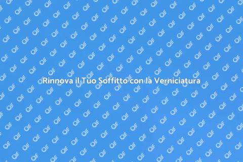 Verniciatura Soffitto: Trasforma Casa