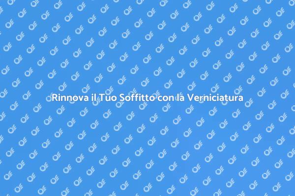 Rinnova il Tuo Soffitto con Stile