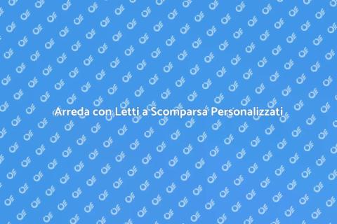 Letto a Scomparsa su Misura