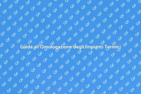 Omologazione Impianto Termico: Guida