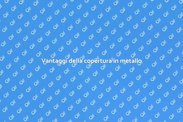 Copertura in metallo per la tua casa
