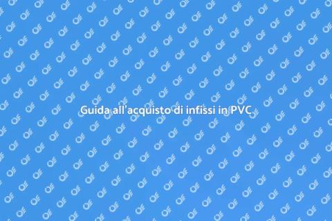 Infissi in PVC di qualità per la casa