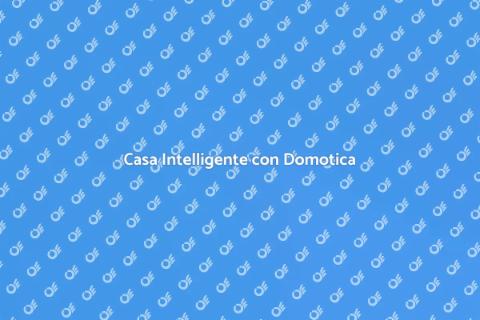 Impianto di Domotica: Casa Intelligente