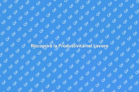 Produttività: Opportunità e Sfide Lavorative