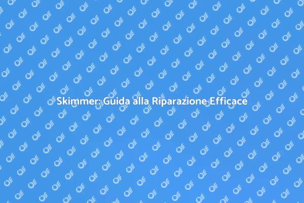 Ripara il tuo Skimmer in Pochi Passi
