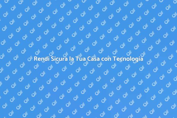Innovazione nella Sicurezza Domestica