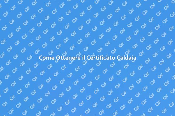 Certificazione Tecnico Caldaia: Ecco Come
