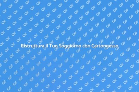 Pareti in Cartongesso per il Soggiorno
